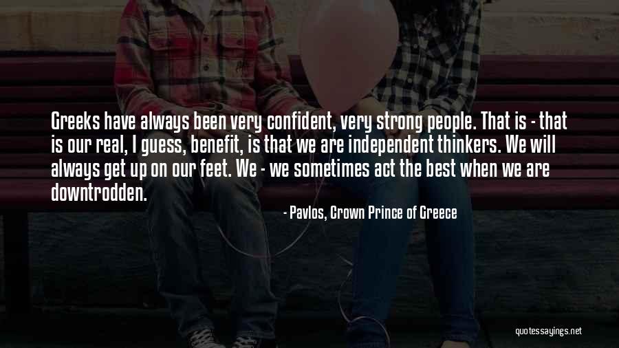 The Independent Quotes By Pavlos, Crown Prince Of Greece The Independent Quotes By Pavlos, Crown Prince Of Greece