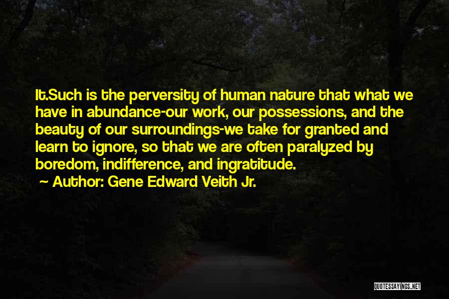 The Indifference Of Nature Quotes By Gene Edward Veith Jr.