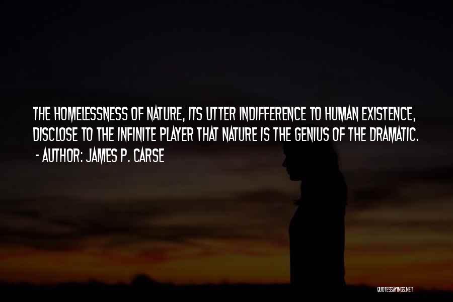 The Indifference Of Nature Quotes By James P. Carse