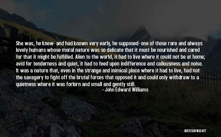 The Indifference Of Nature Quotes By John Edward Williams The Indifference Of Nature Quotes By John Edward Williams