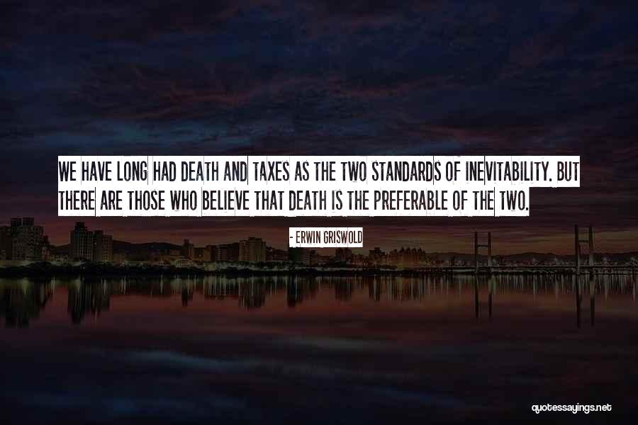 The Inevitability Of Death Quotes By Erwin Griswold The Inevitability Of Death Quotes By Erwin Griswold