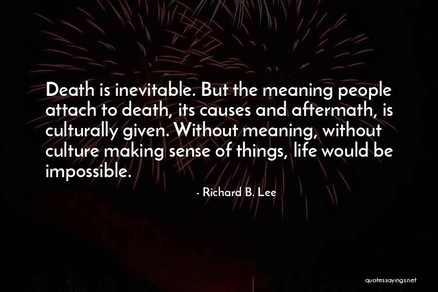 The Inevitable Death Quotes By Richard B. Lee The Inevitable Death Quotes By Richard B. Lee