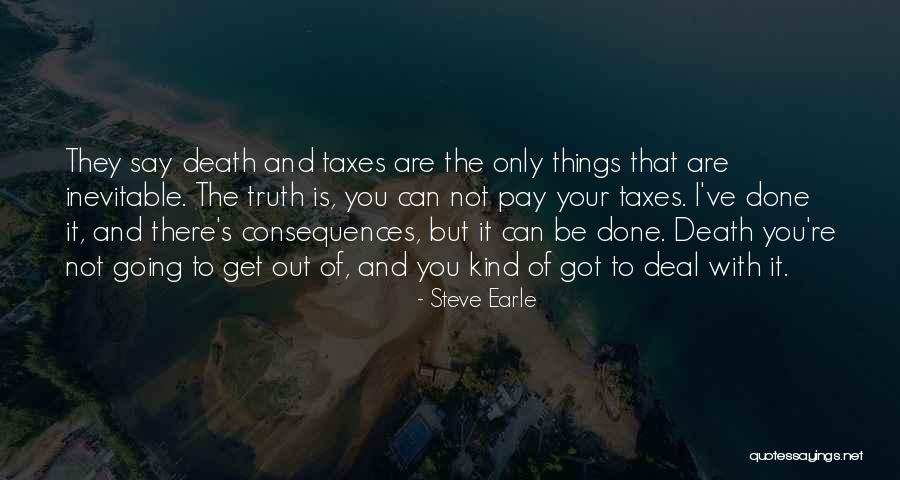 The Inevitable Death Quotes By Steve Earle The Inevitable Death Quotes By Steve Earle