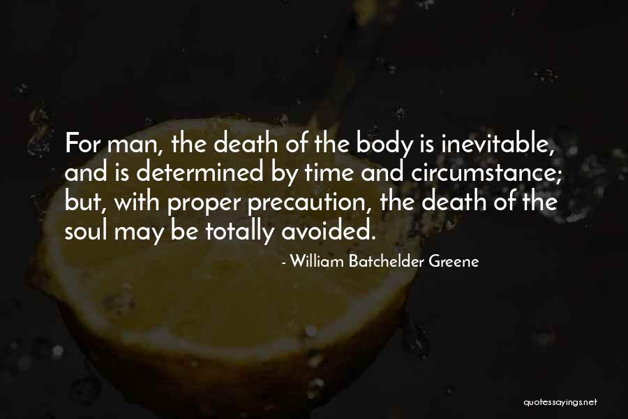 The Inevitable Death Quotes By William Batchelder Greene The Inevitable Death Quotes By William Batchelder Greene