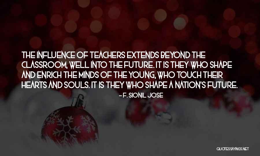 The Influence Of Teachers Quotes By F. Sionil Jose The Influence Of Teachers Quotes By F. Sionil Jose