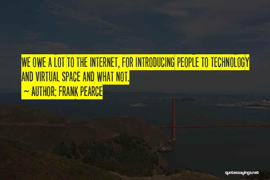 The Internet And Technology Quotes By Frank Pearce