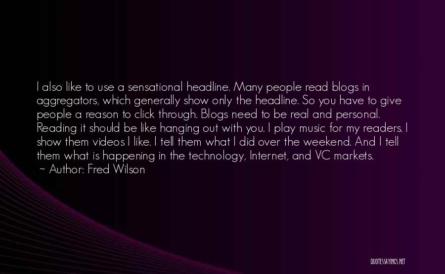 The Internet And Technology Quotes By Fred Wilson