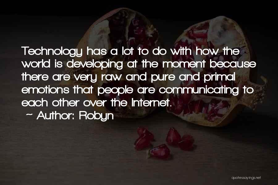 The Internet And Technology Quotes By Robyn