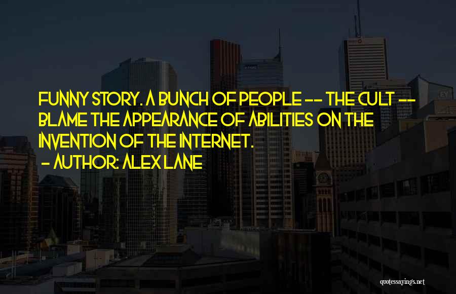 The Internet Funny Quotes By Alex Lane