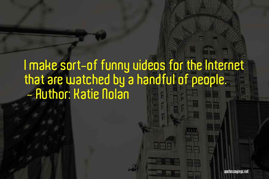 The Internet Funny Quotes By Katie Nolan