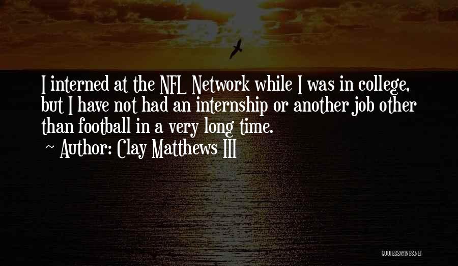 The Internship Quotes By Clay Matthews III
