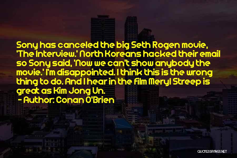 The Interview Movie Kim Jong Un Quotes By Conan O'Brien