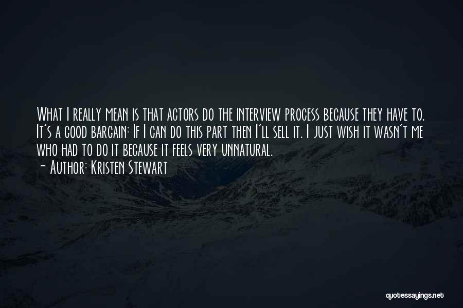 The Interview Process Quotes By Kristen Stewart