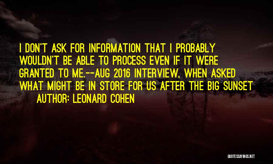 The Interview Process Quotes By Leonard Cohen