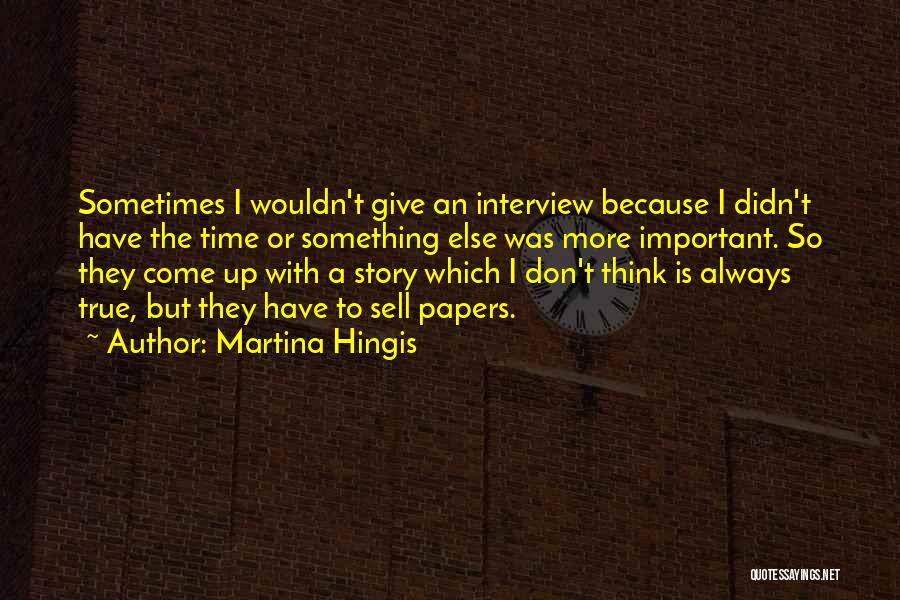 The Interview Quotes By Martina Hingis