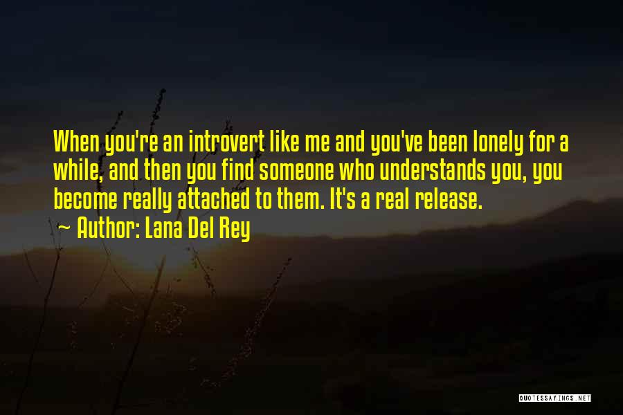 The Introvert's Way Quotes By Lana Del Rey