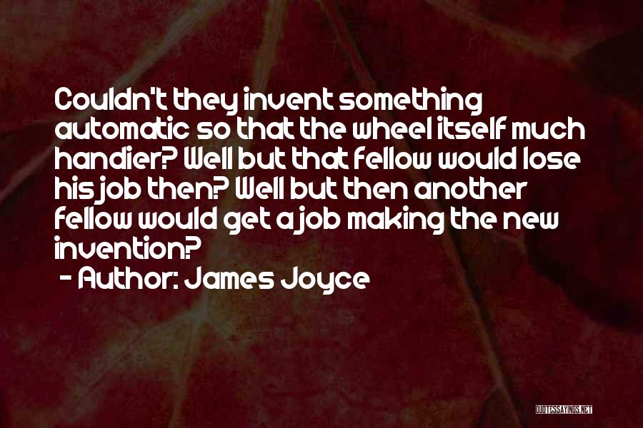 The Invention Of The Wheel Quotes By James Joyce