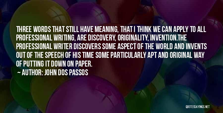 The Invention Of Writing Quotes By John Dos Passos