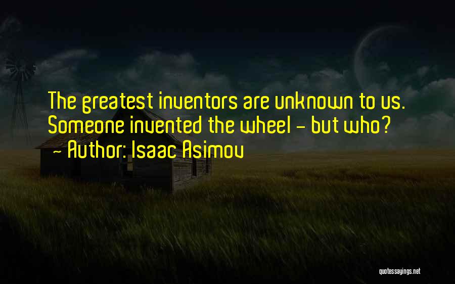 The Inventor Quotes By Isaac Asimov