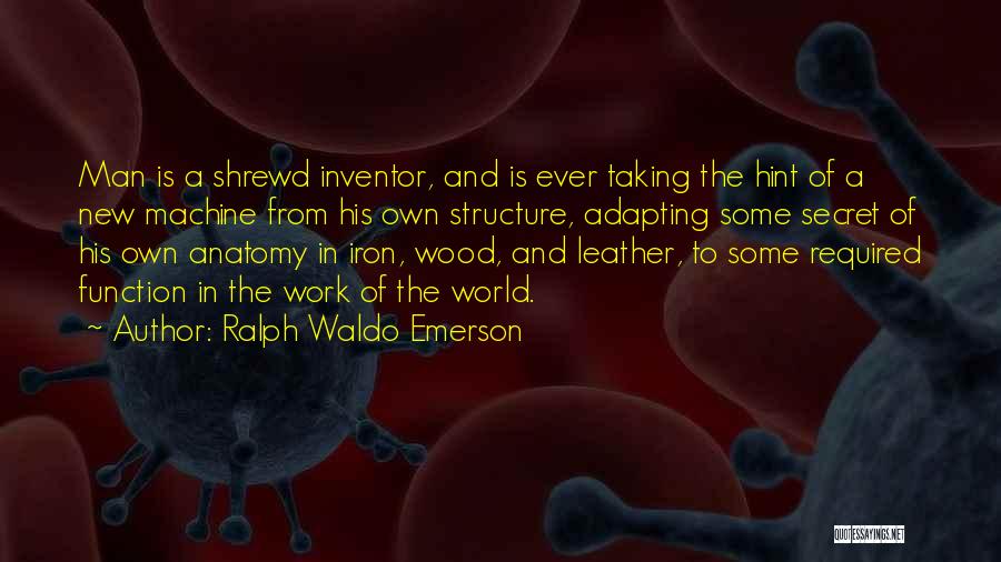 The Inventor Quotes By Ralph Waldo Emerson