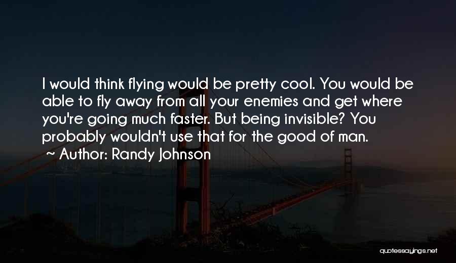 The Invisible Man Quotes By Randy Johnson