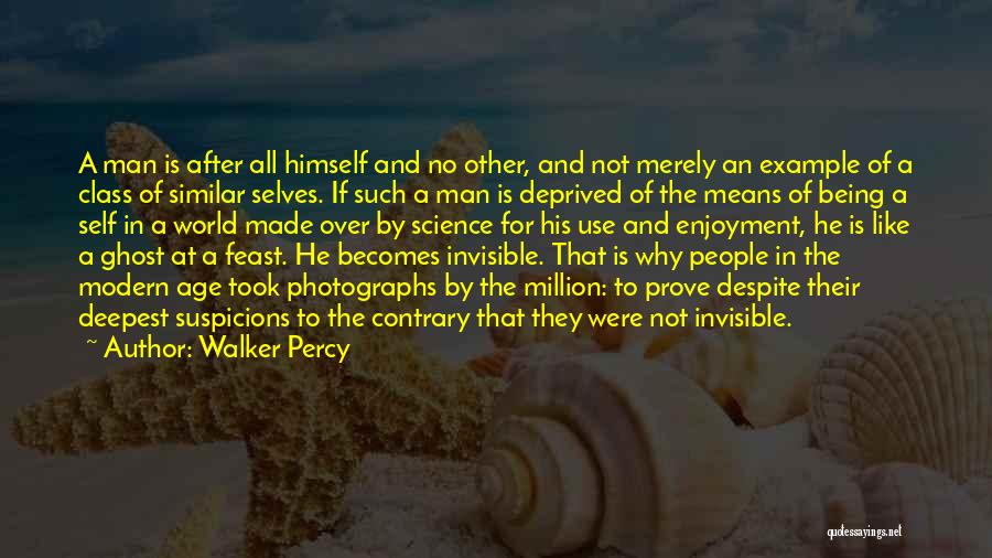 The Invisible Man Science Quotes By Walker Percy