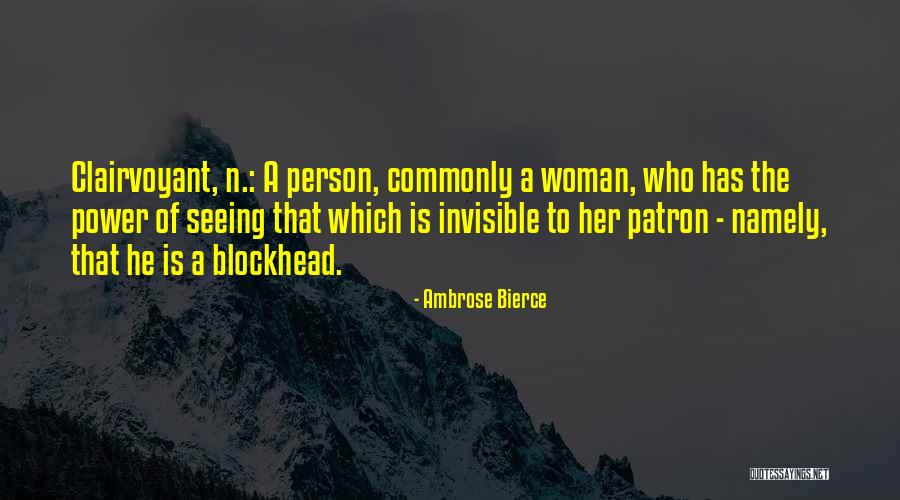 The Invisible Woman Quotes By Ambrose Bierce The Invisible Woman Quotes By Ambrose Bierce