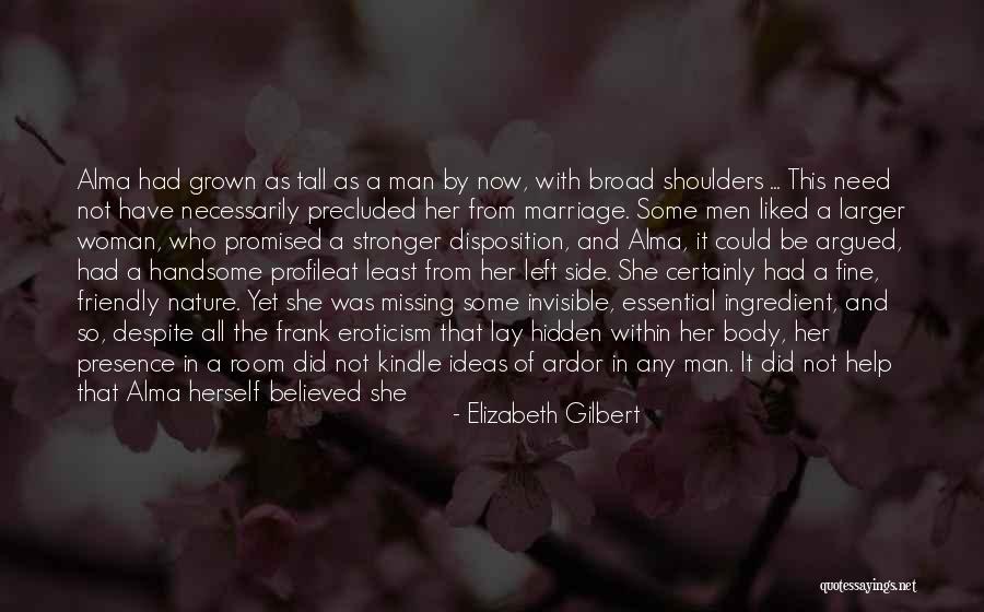 The Invisible Woman Quotes By Elizabeth Gilbert The Invisible Woman Quotes By Elizabeth Gilbert