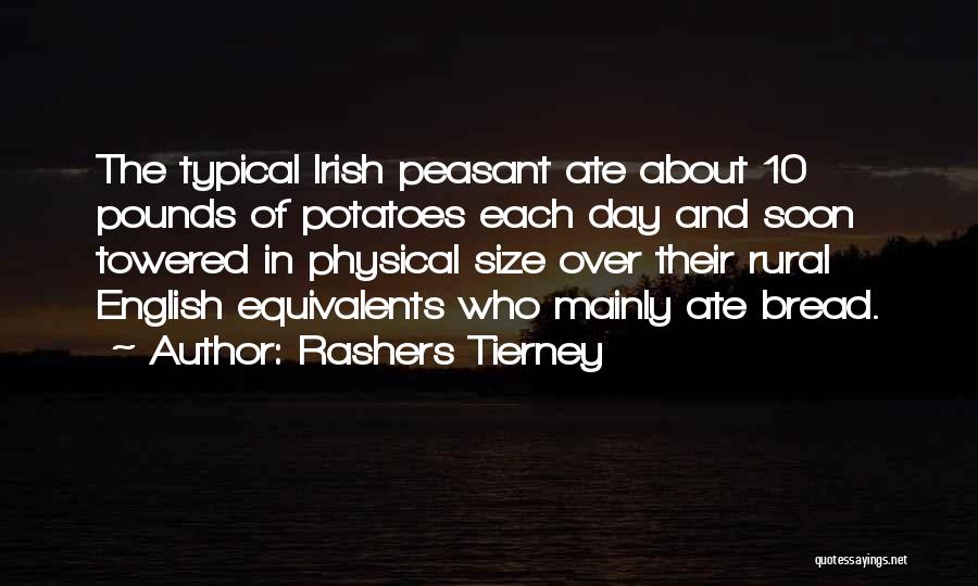 The Irish Potato Famine Quotes By Rashers Tierney