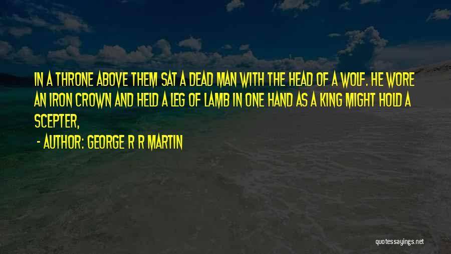 The Iron King Quotes By George R R Martin