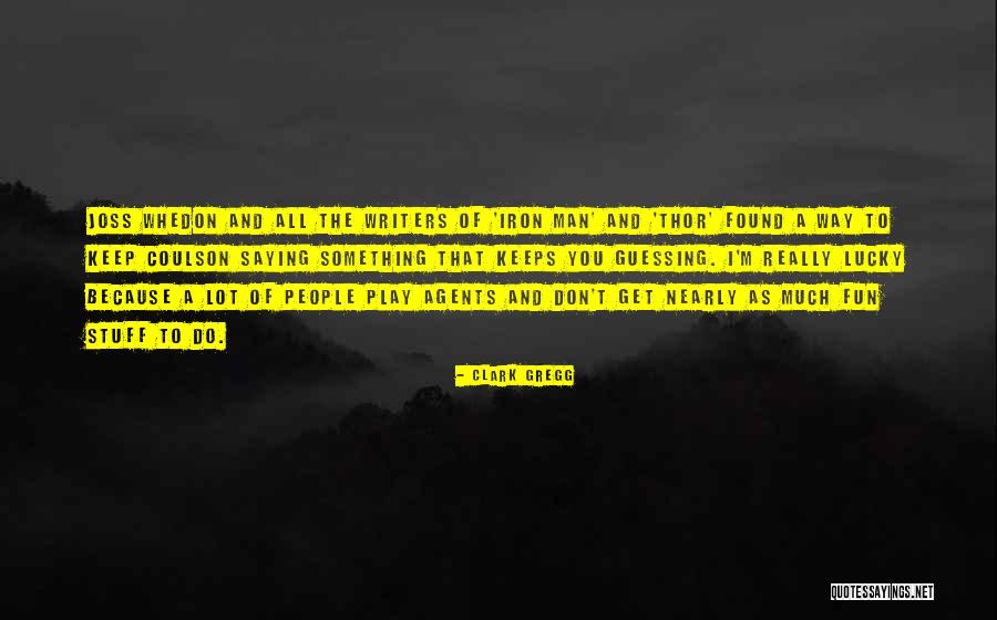 The Iron Man Quotes By Clark Gregg The Iron Man Quotes By Clark Gregg