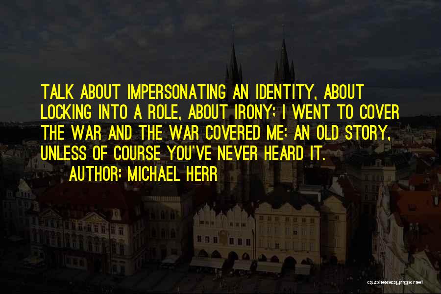 The Irony Of War Quotes By Michael Herr