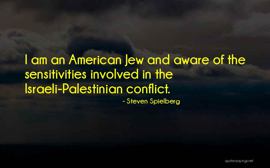 The Israeli Palestinian Conflict Quotes By Steven Spielberg