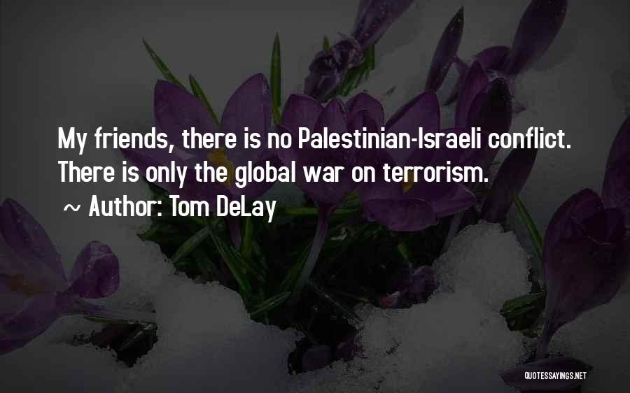 The Israeli Palestinian Conflict Quotes By Tom DeLay