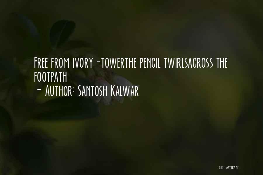 The Ivory Tower Quotes By Santosh Kalwar