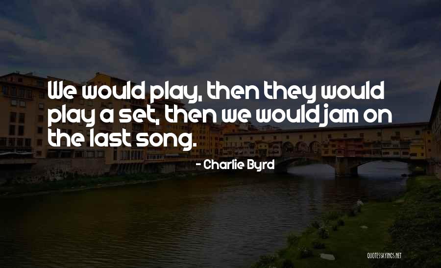 The Jam Song Quotes By Charlie Byrd The Jam Song Quotes By Charlie Byrd