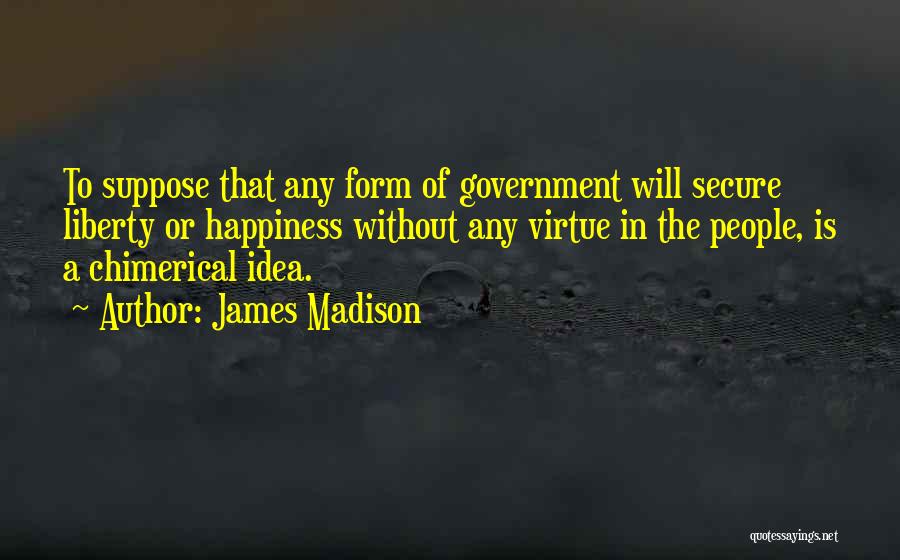 The James Madison Quotes By James Madison