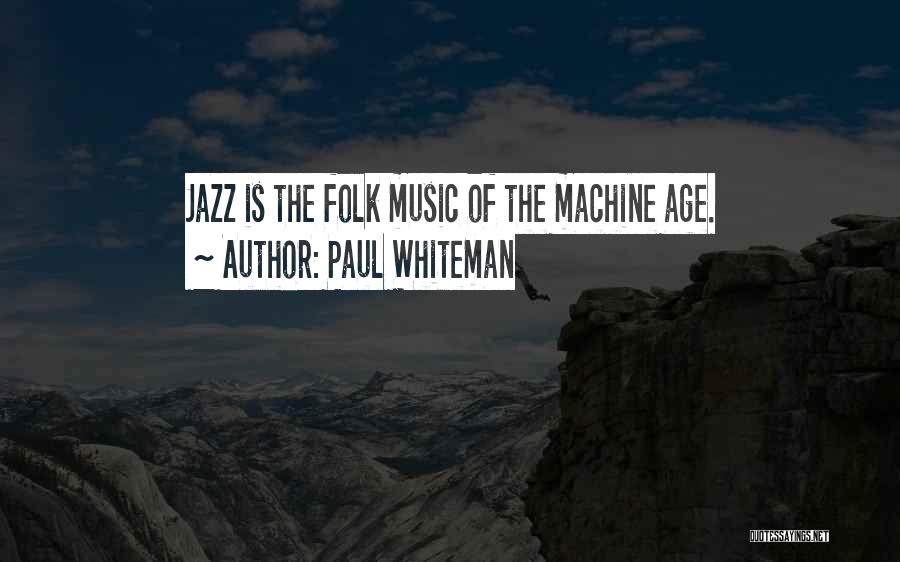 The Jazz Age Quotes By Paul Whiteman