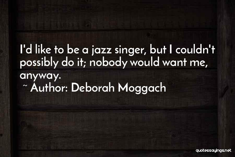 The Jazz Singer Quotes By Deborah Moggach