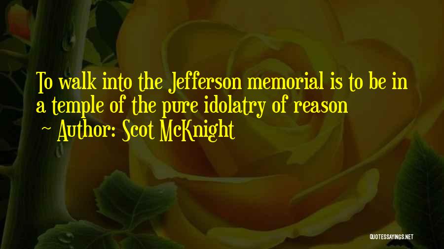 The Jefferson Memorial Quotes By Scot McKnight