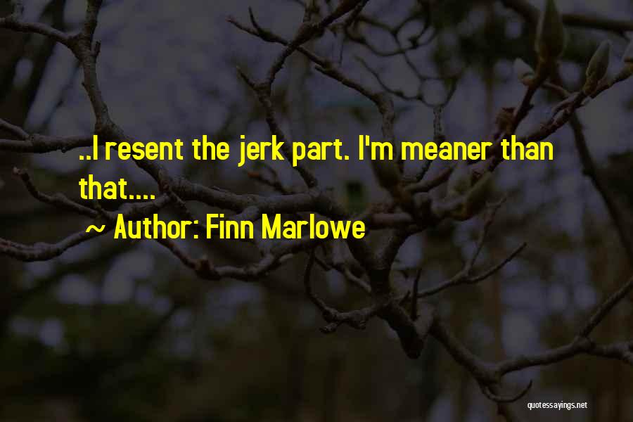 The Jerk Quotes By Finn Marlowe