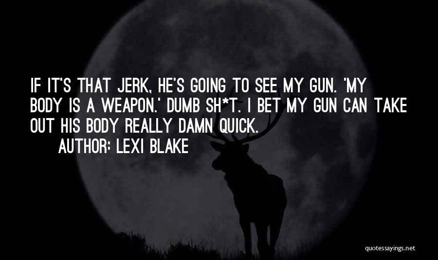 The Jerk Quotes By Lexi Blake