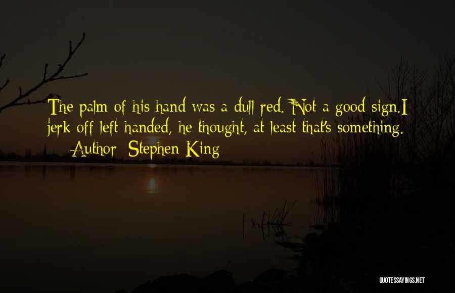 The Jerk Quotes By Stephen King