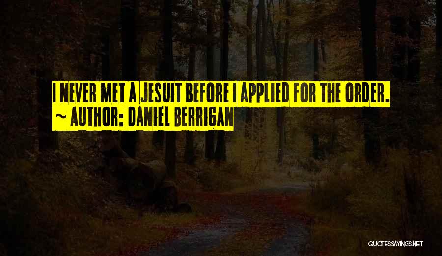 The Jesuit Order Quotes By Daniel Berrigan