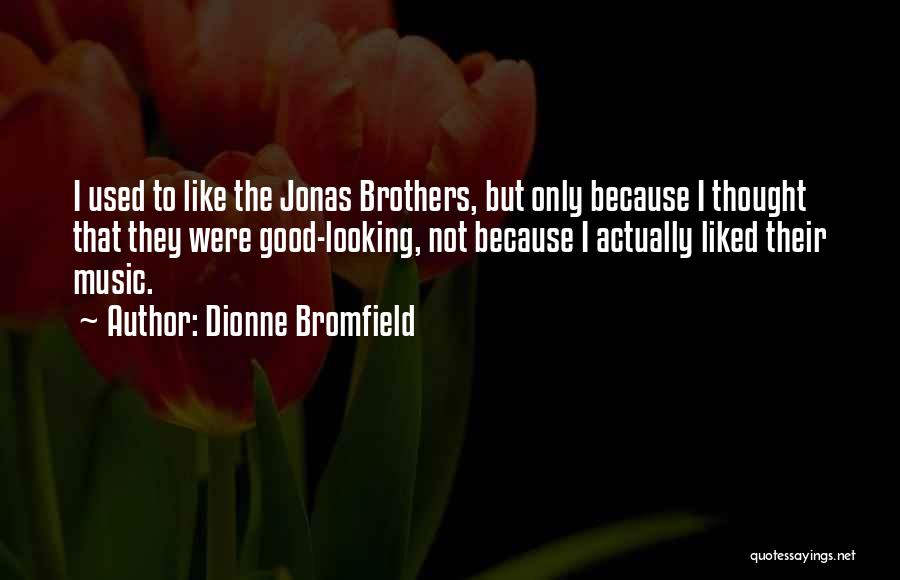 The Jonas Brothers Quotes By Dionne Bromfield