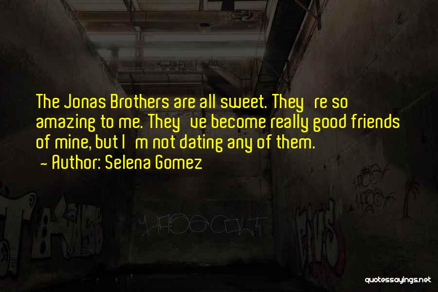 The Jonas Brothers Quotes By Selena Gomez