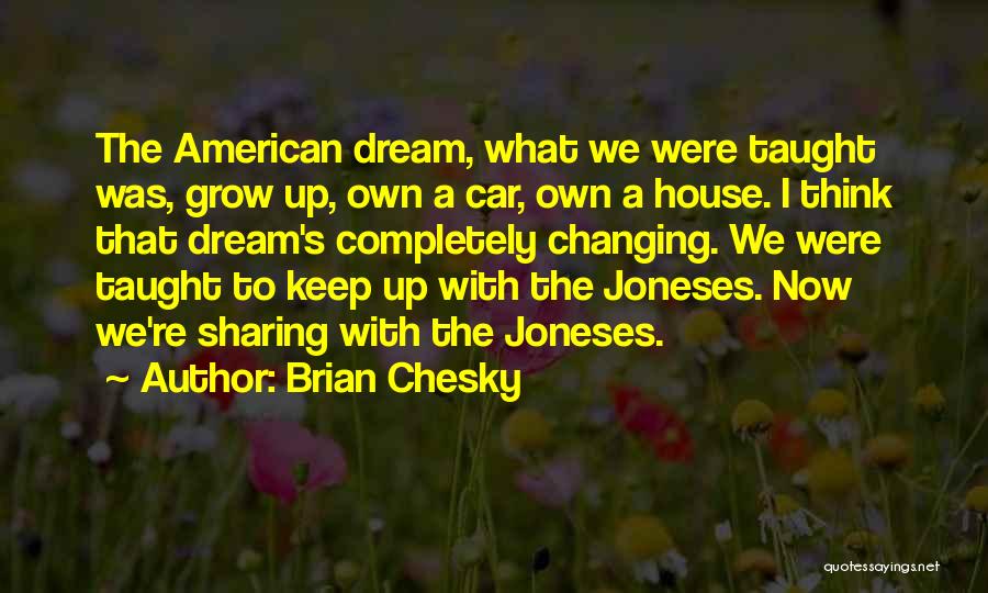 The Joneses Quotes By Brian Chesky