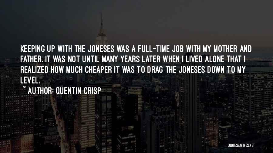 The Joneses Quotes By Quentin Crisp