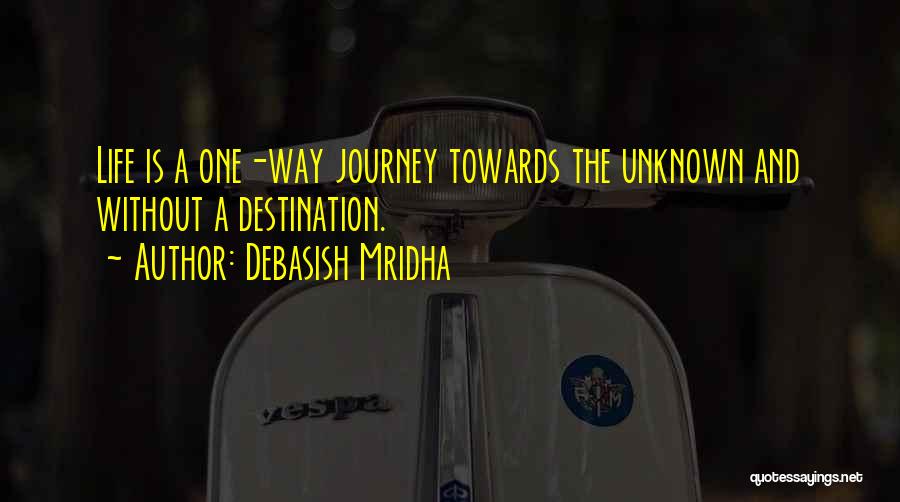 The Journey And Destination Quotes By Debasish Mridha