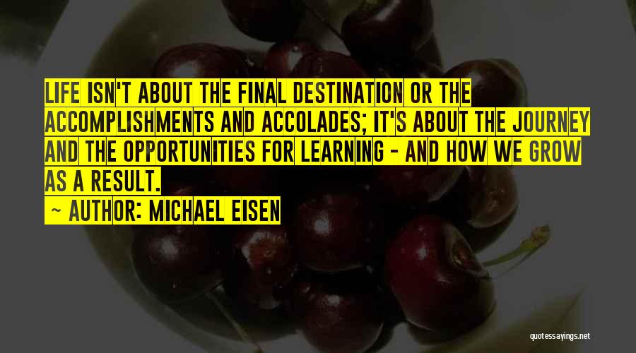 The Journey And Destination Quotes By Michael Eisen